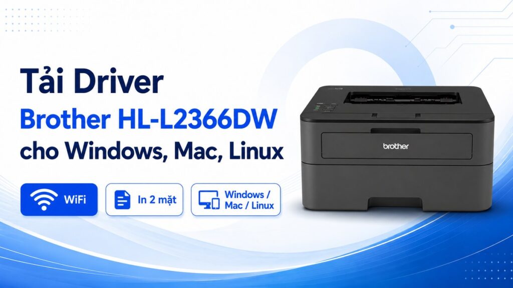 Ảnh đại diện bài viết Tải Driver Brother HL-L2366DW cho Windows, Mac, Linux