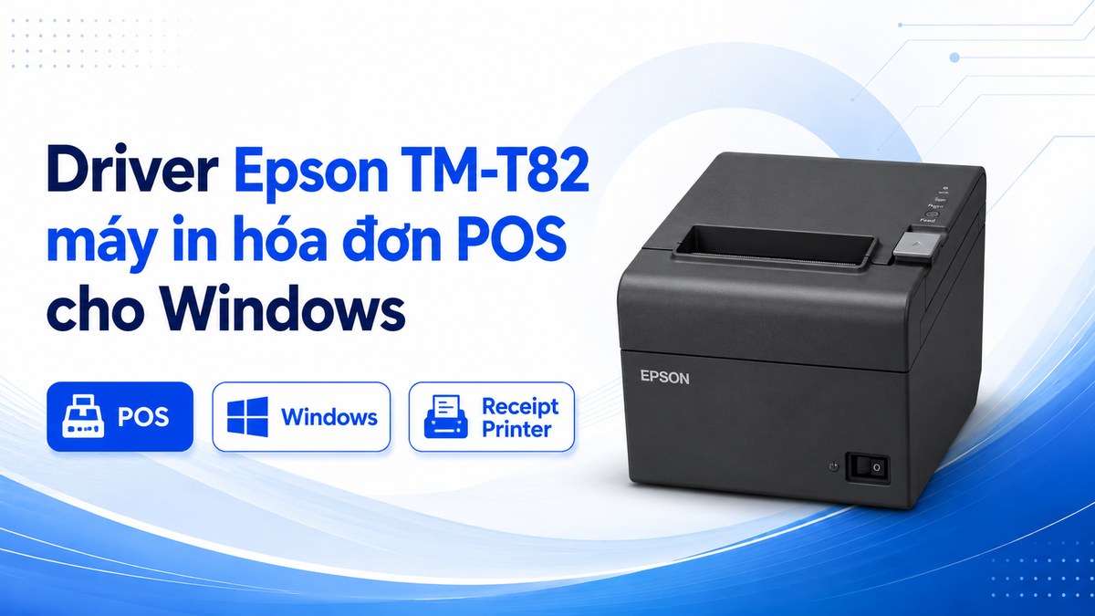 Ảnh đại diện bài viết Driver Epson TM-T82 máy in hóa đơn POS cho Windows